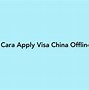 Bagaimana Cara Apply Visa China